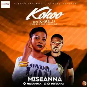 Miseanna - Kokoo Ft. K-Solo